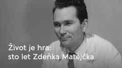 Život je hra: sto let Zdeňka Matějčka