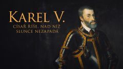 Karel V. - císař říše, nad níž Slunce nezapadá
