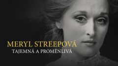 Meryl Streepová - tajemná a proměnlivá
