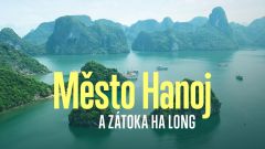 Město Hanoj a zátoka Ha Long